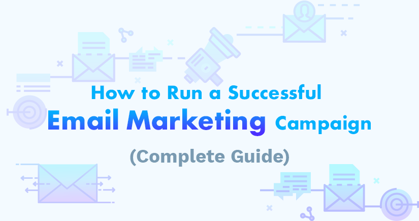 How to Run a Successful Email Marketing Campaign